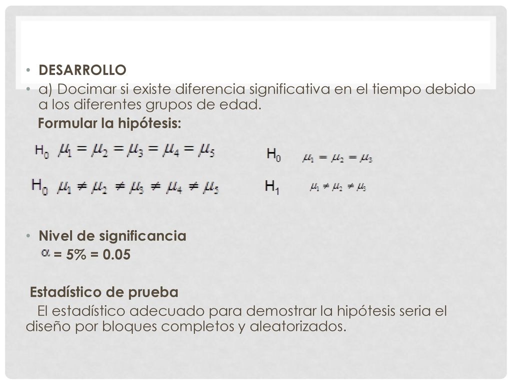 DESARROLLO a) Docimar si existe diferencia significativa en el tiempo debido a los diferentes grupos de edad.