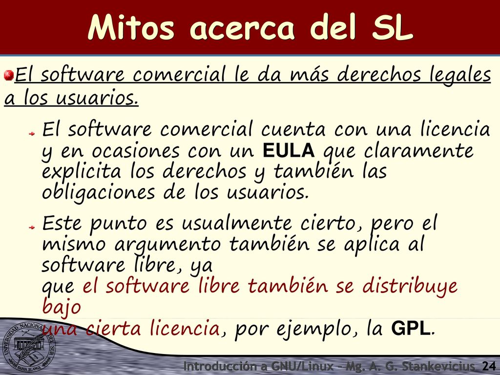 Mitos acerca del SL El software comercial le da más derechos legales a los usuarios.