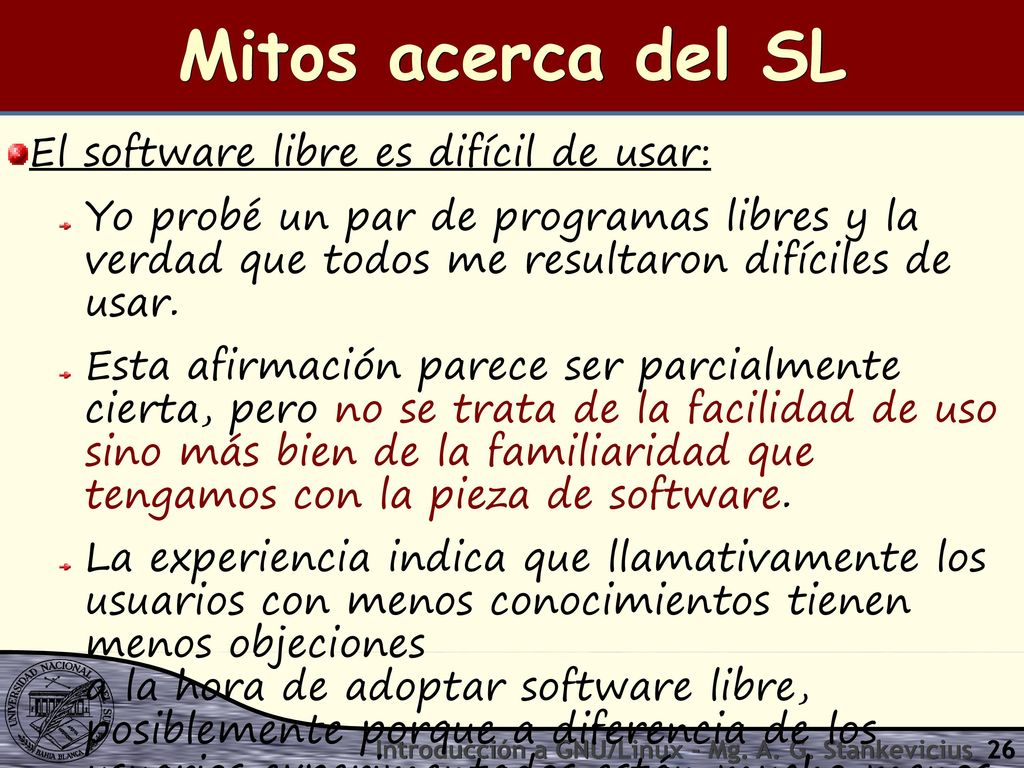 Mitos acerca del SL El software libre es difícil de usar:
