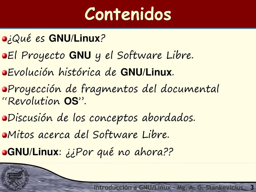 Contenidos ¿Qué es GNU/Linux El Proyecto GNU y el Software Libre.