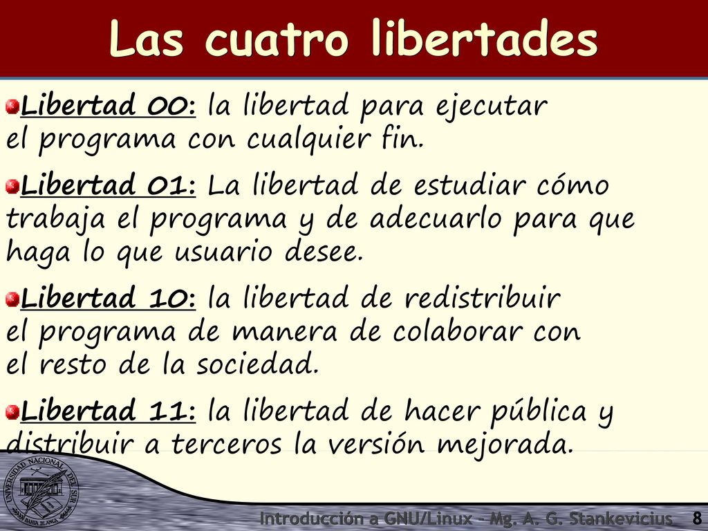 Las cuatro libertades Libertad 00: la libertad para ejecutar el programa con cualquier fin.