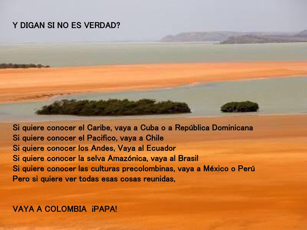 Y DIGAN SI NO ES VERDAD Si quiere conocer el Caribe, vaya a Cuba o a República Dominicana. Si quiere conocer el Pacifico, vaya a Chile.