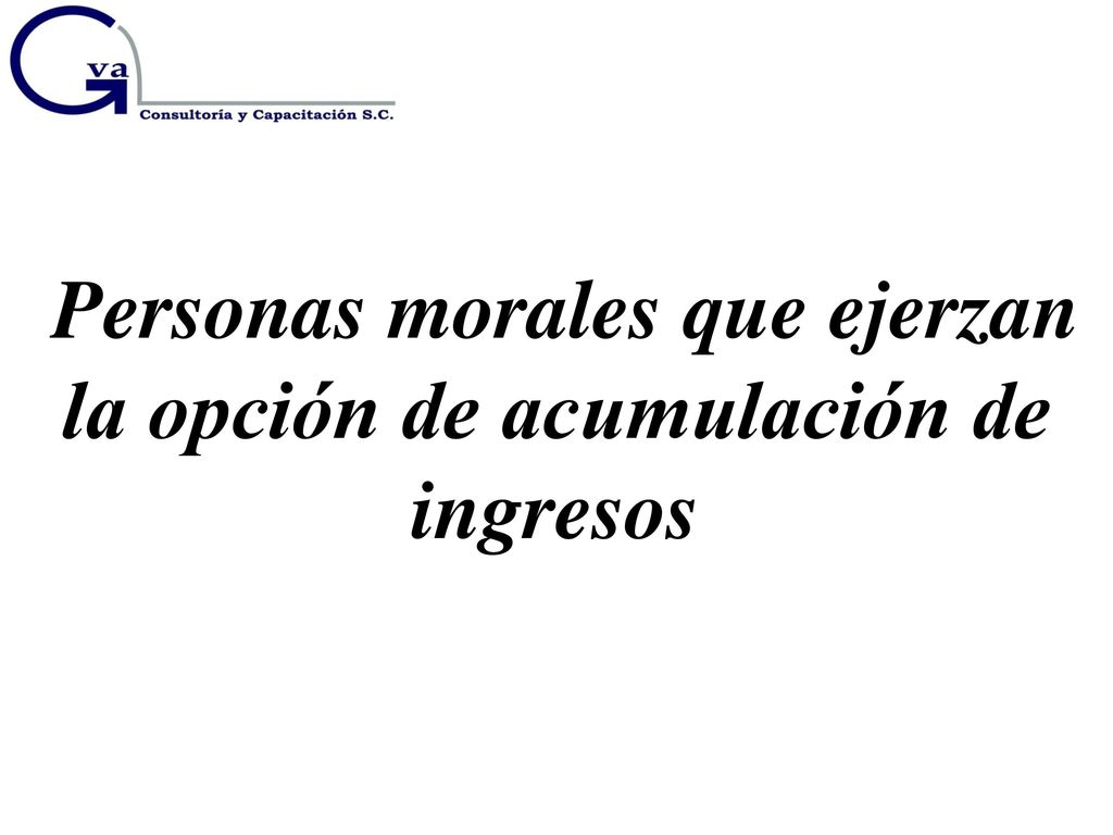 Personas morales que ejerzan la opción de acumulación de ingresos