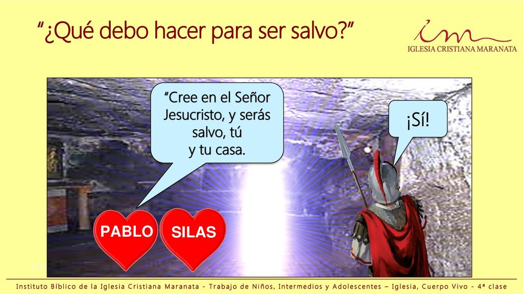 Cree en el Señor Jesucristo, y serás salvo, tú