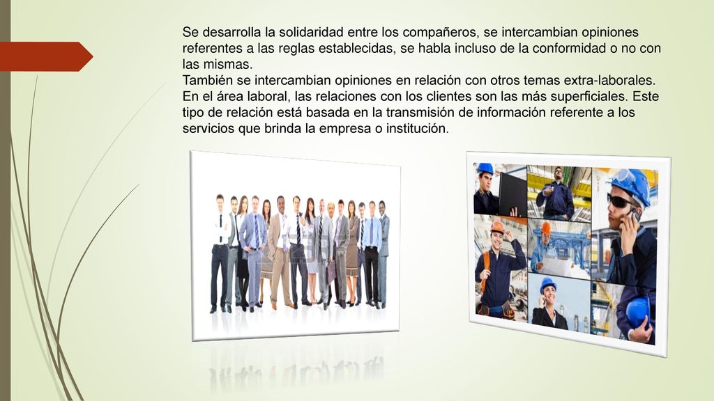 Se desarrolla la solidaridad entre los compañeros, se intercambian opiniones referentes a las reglas establecidas, se habla incluso de la conformidad o no con las mismas.