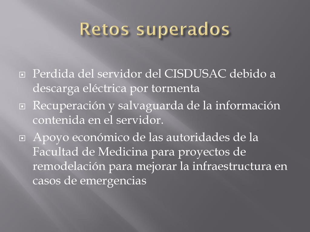 Retos superados Perdida del servidor del CISDUSAC debido a descarga eléctrica por tormenta.