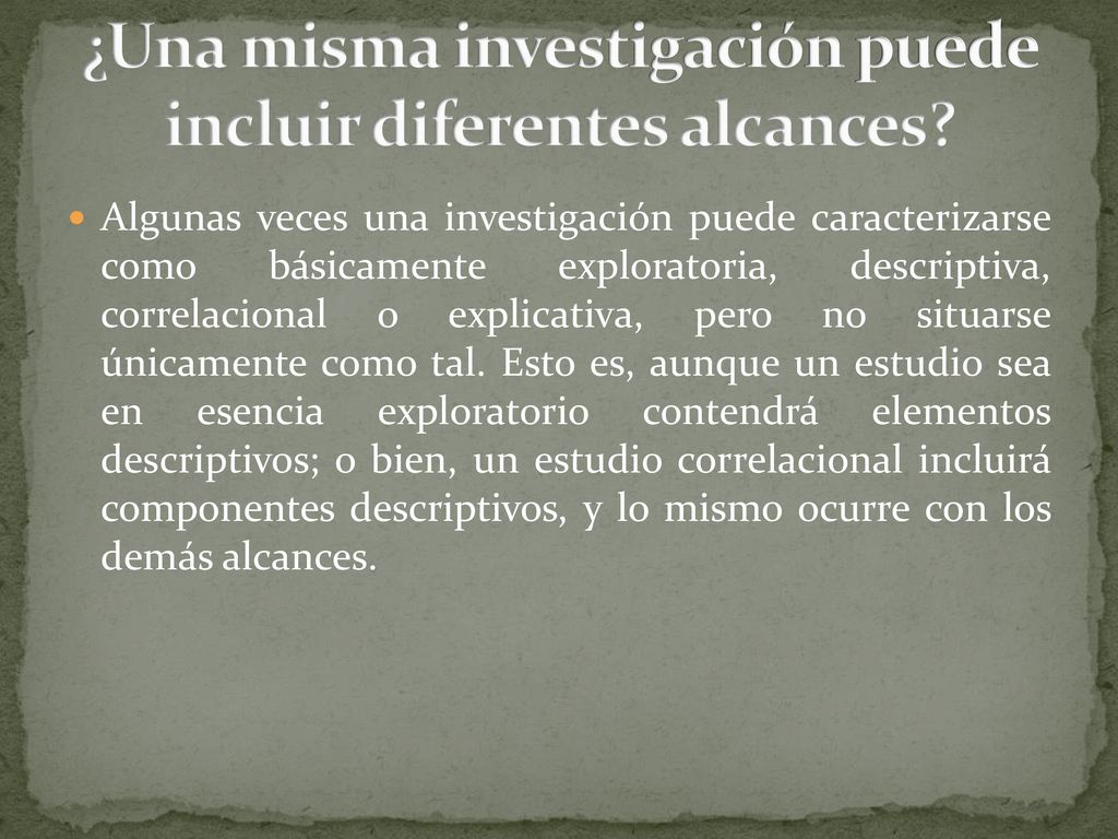 ¿Una misma investigación puede incluir diferentes alcances