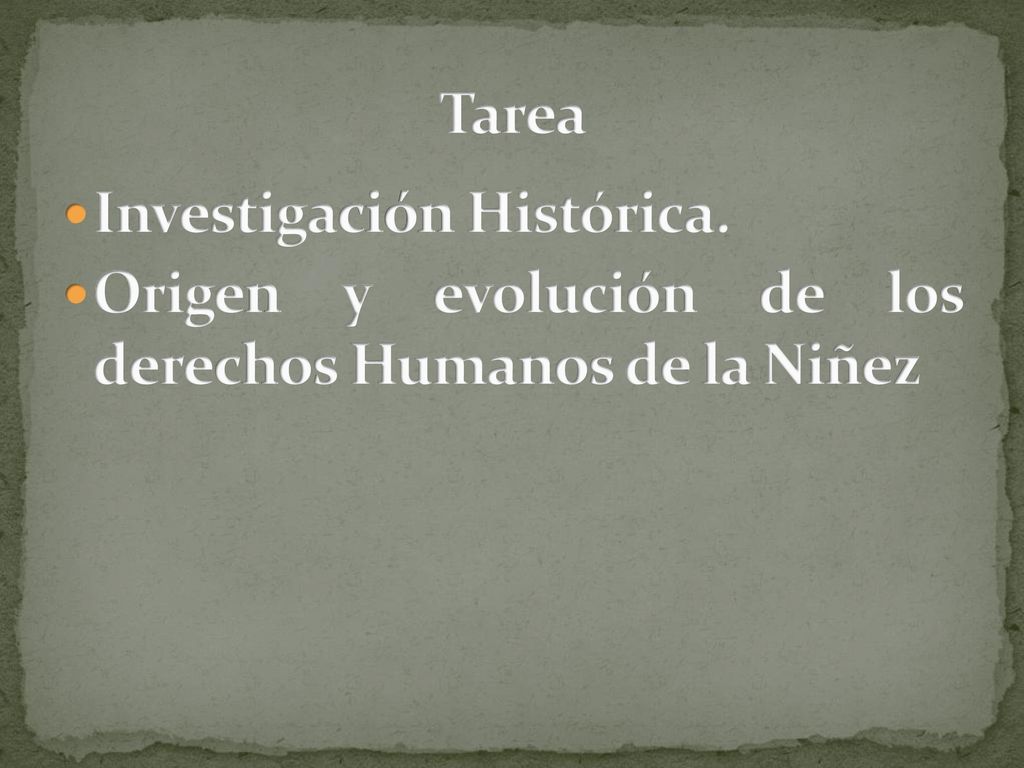 Tarea Investigación Histórica. Origen y evolución de los derechos Humanos de la Niñez