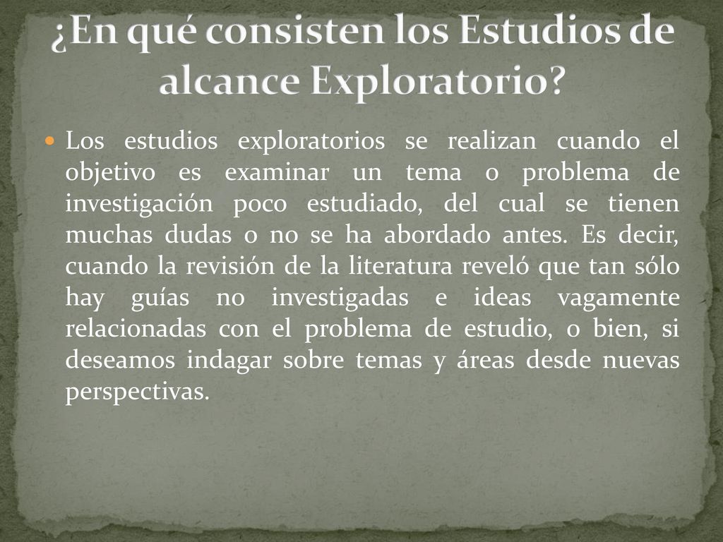 ¿En qué consisten los Estudios de alcance Exploratorio
