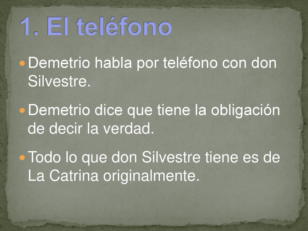 1. El teléfono Demetrio habla por teléfono con don Silvestre.