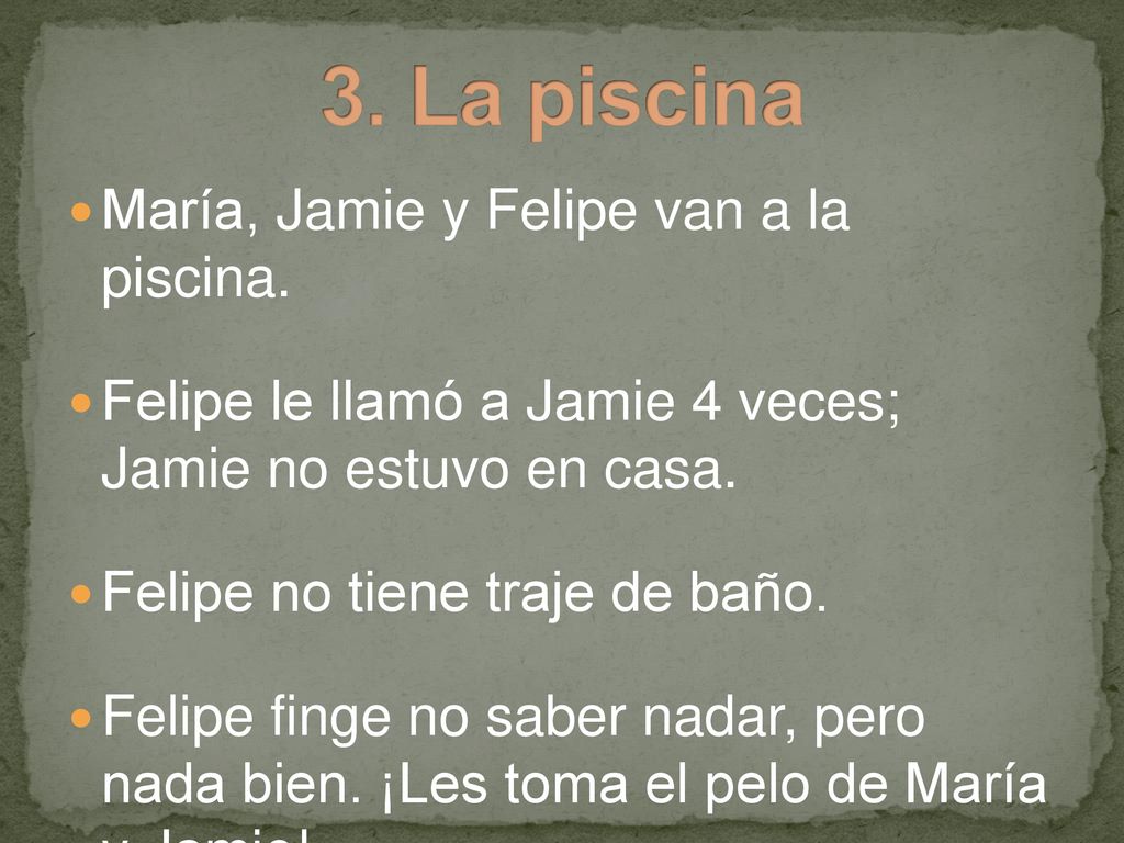 3. La piscina María, Jamie y Felipe van a la piscina.