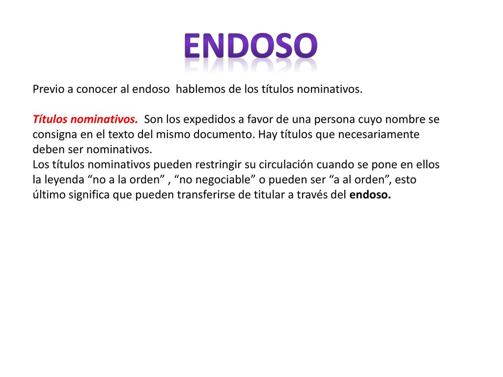 endoso Previo a conocer al endoso hablemos de los títulos nominativos.