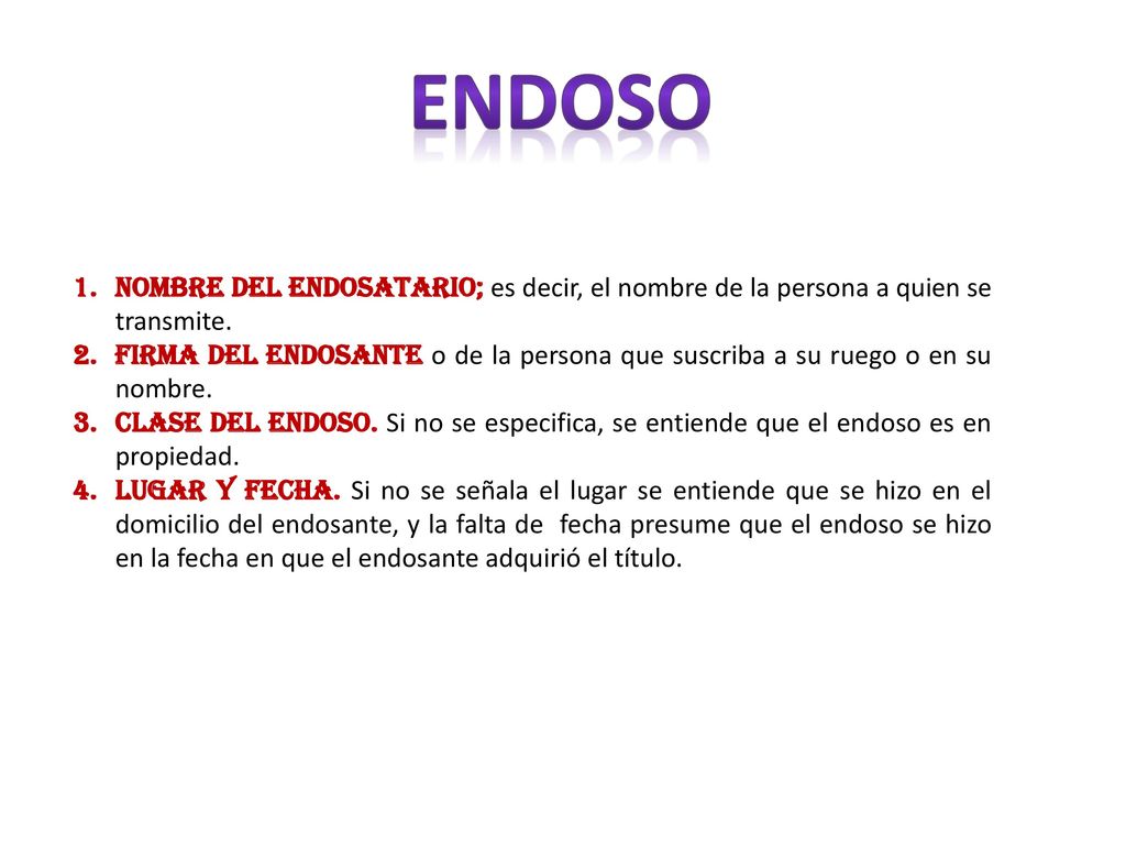 endoso Nombre del endosatario; es decir, el nombre de la persona a quien se transmite.