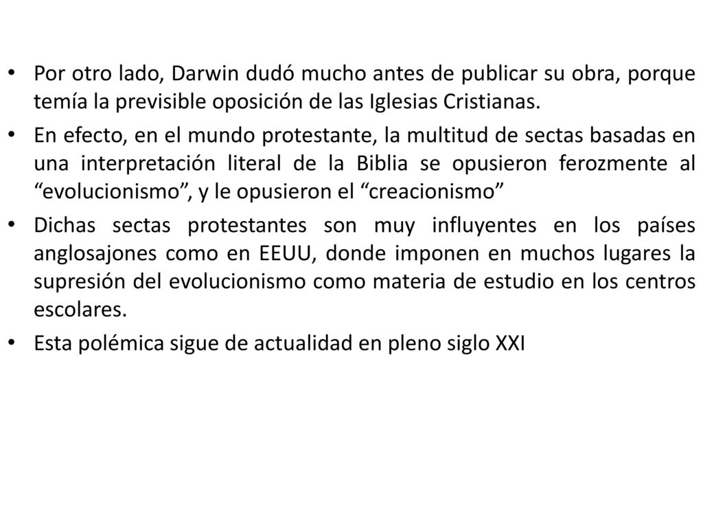 Por otro lado, Darwin dudó mucho antes de publicar su obra, porque temía la previsible oposición de las Iglesias Cristianas.
