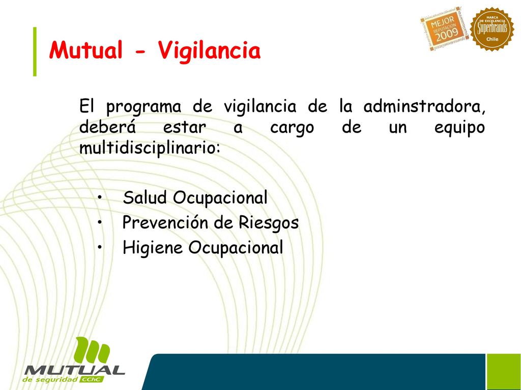 Mutual - Vigilancia El programa de vigilancia de la adminstradora, deberá estar a cargo de un equipo multidisciplinario: