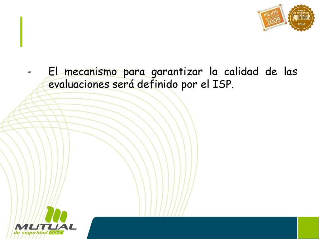 El mecanismo para garantizar la calidad de las evaluaciones será definido por el ISP.