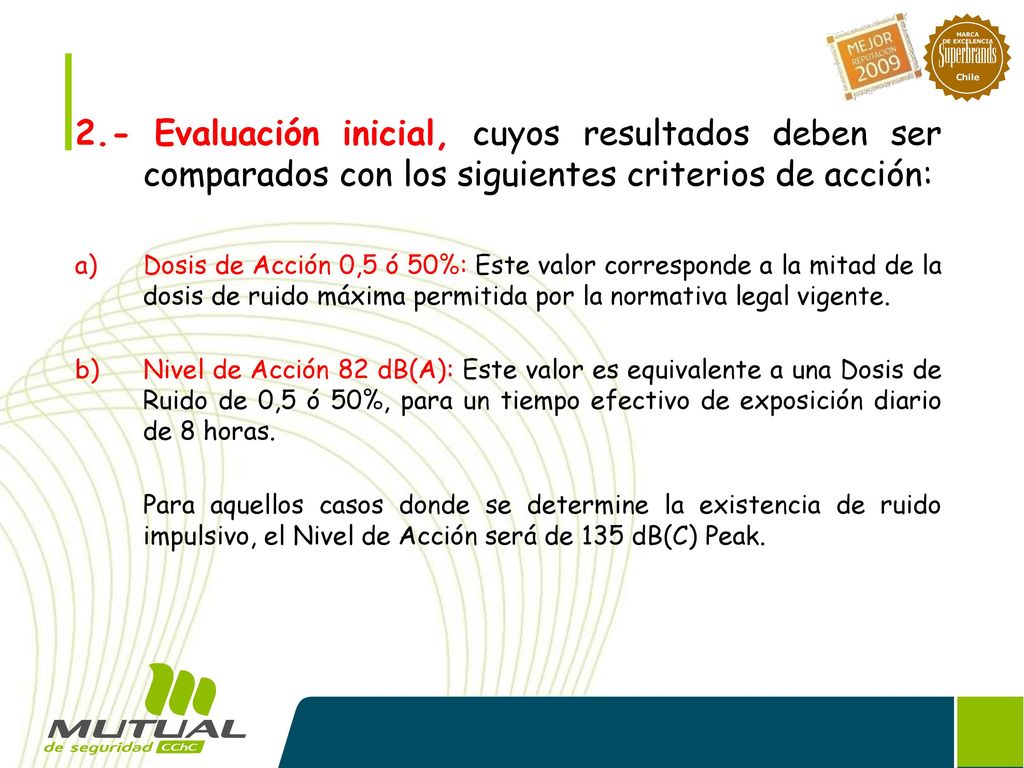 2.- Evaluación inicial, cuyos resultados deben ser comparados con los siguientes criterios de acción: