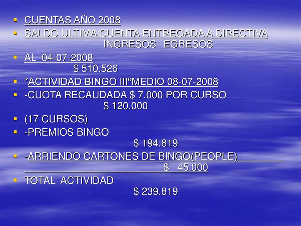 CUENTAS AÑO 2008 SALDO ULTIMA CUENTA ENTREGADA A DIRECTIVA INGRESOS EGRESOS. AL $