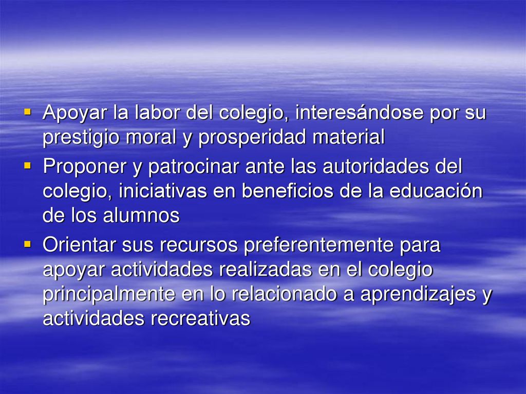 Apoyar la labor del colegio, interesándose por su prestigio moral y prosperidad material