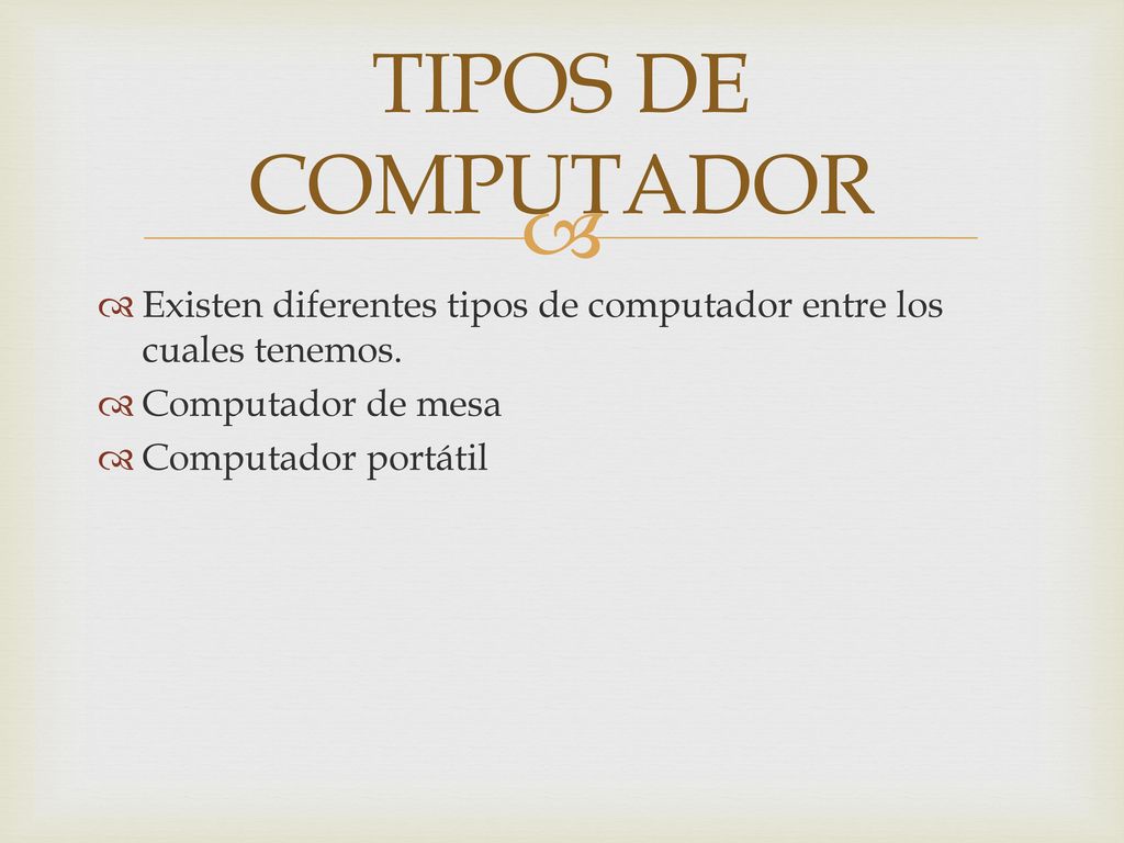 TIPOS DE COMPUTADOR Existen diferentes tipos de computador entre los cuales tenemos. Computador de mesa.