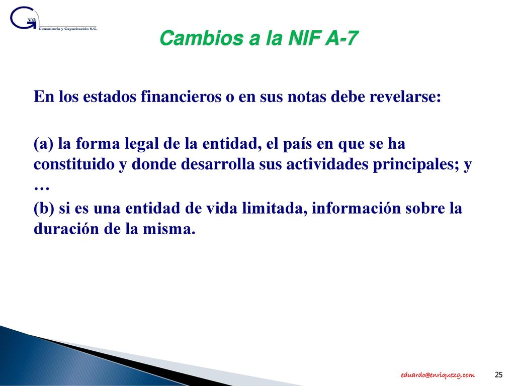 Cambios a la NIF A-7 En los estados financieros o en sus notas debe revelarse: