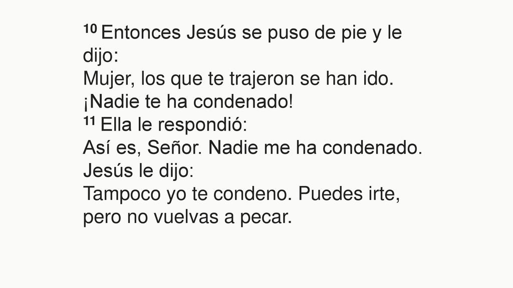 10 Entonces Jesús se puso de pie y le dijo: