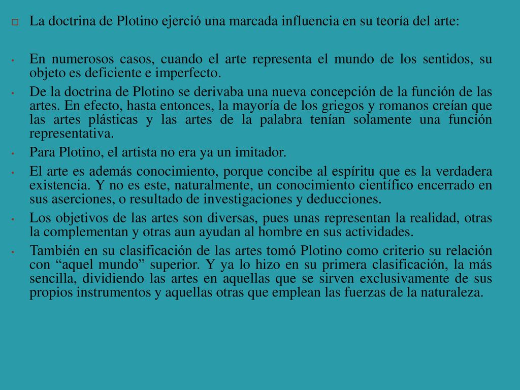 La doctrina de Plotino ejerció una marcada influencia en su teoría del arte: