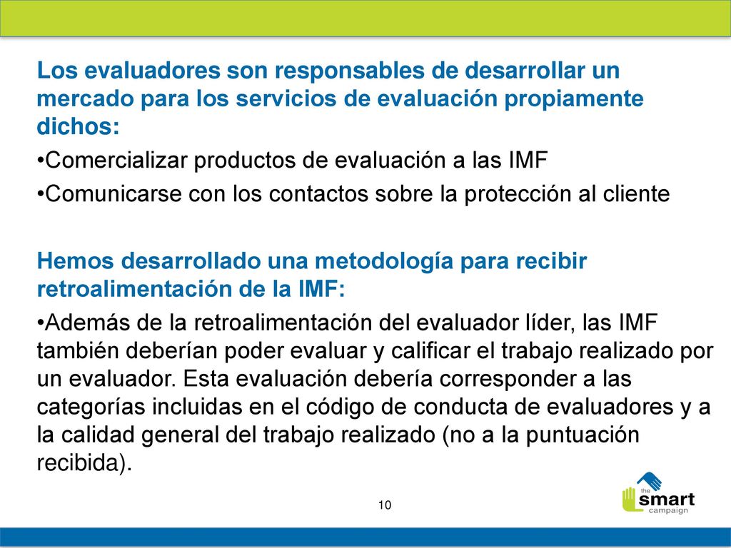 Los evaluadores son responsables de desarrollar un mercado para los servicios de evaluación propiamente dichos: