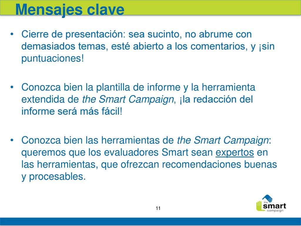 Mensajes clave Cierre de presentación: sea sucinto, no abrume con demasiados temas, esté abierto a los comentarios, y ¡sin puntuaciones!