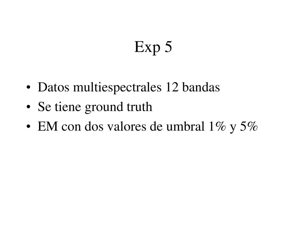 Exp 5 Datos multiespectrales 12 bandas Se tiene ground truth
