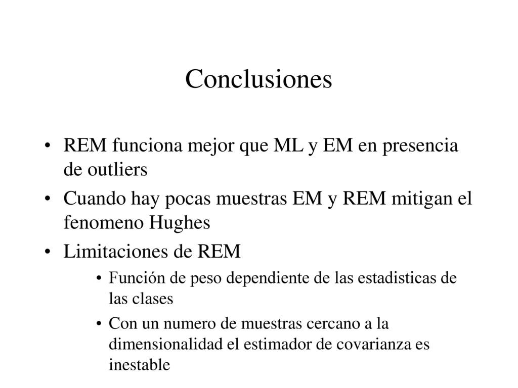 Conclusiones REM funciona mejor que ML y EM en presencia de outliers