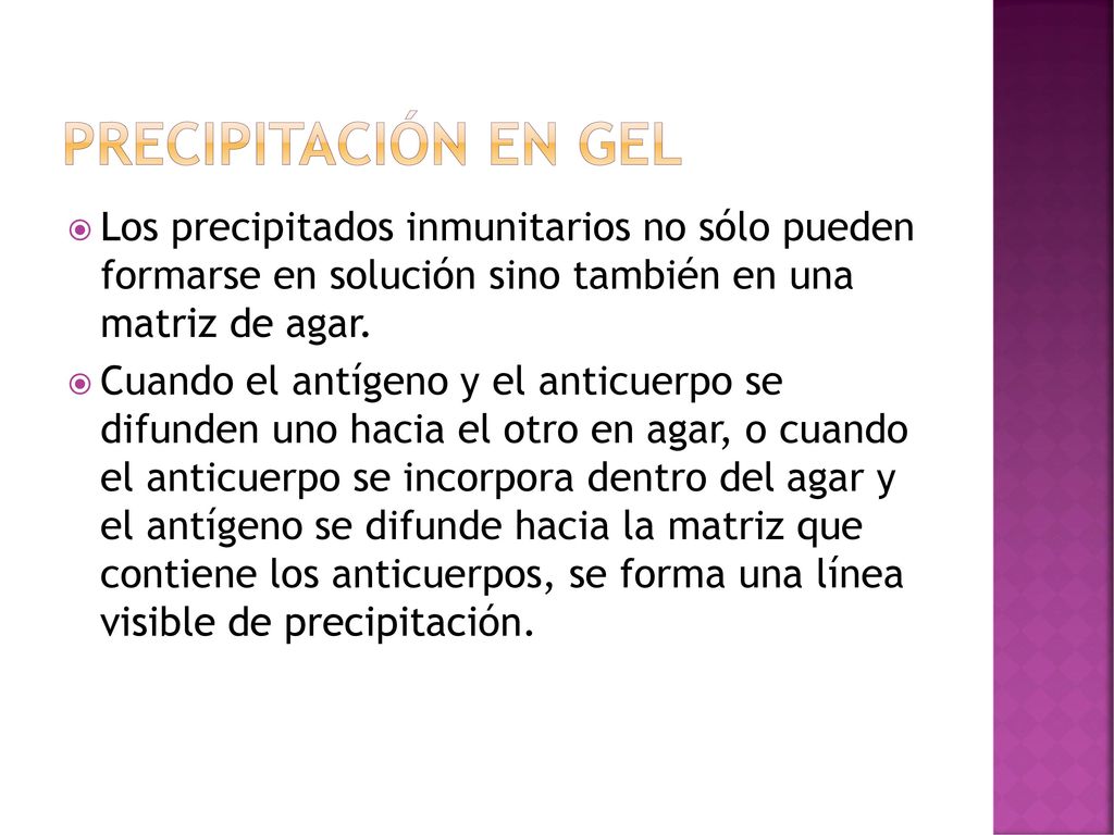 Precipitación en gel Los precipitados inmunitarios no sólo pueden formarse en solución sino también en una matriz de agar.