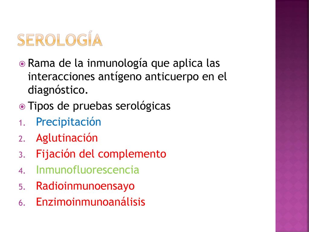 SEROLOGÍA Rama de la inmunología que aplica las interacciones antígeno anticuerpo en el diagnóstico.