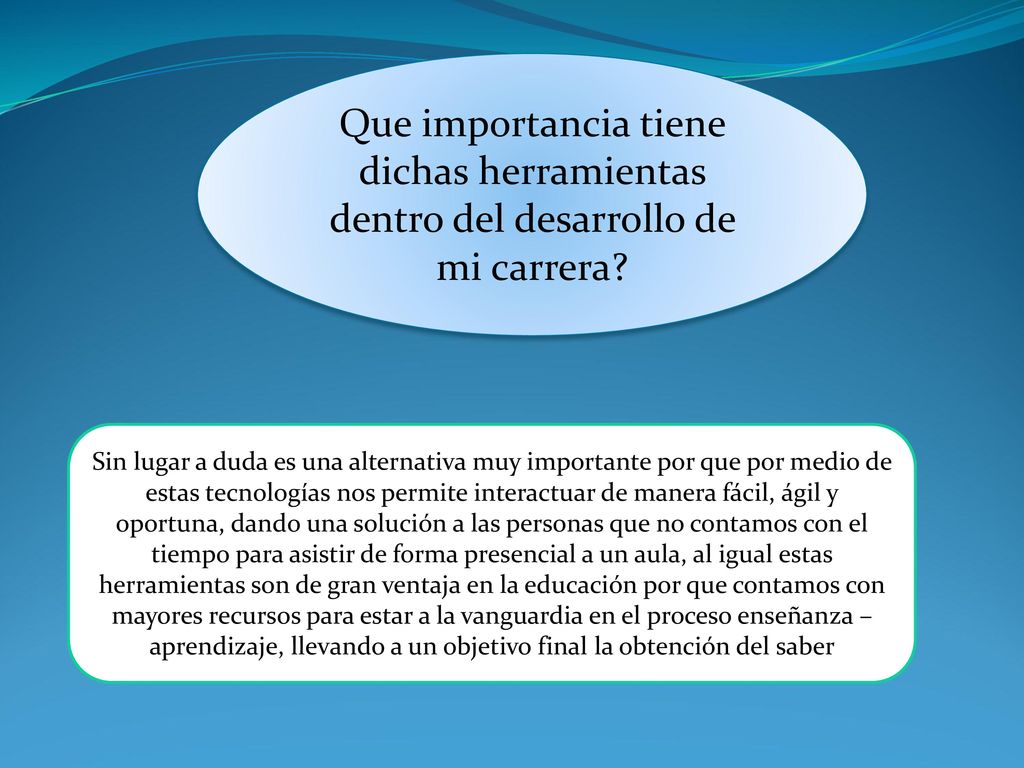 Que importancia tiene dichas herramientas dentro del desarrollo de mi carrera