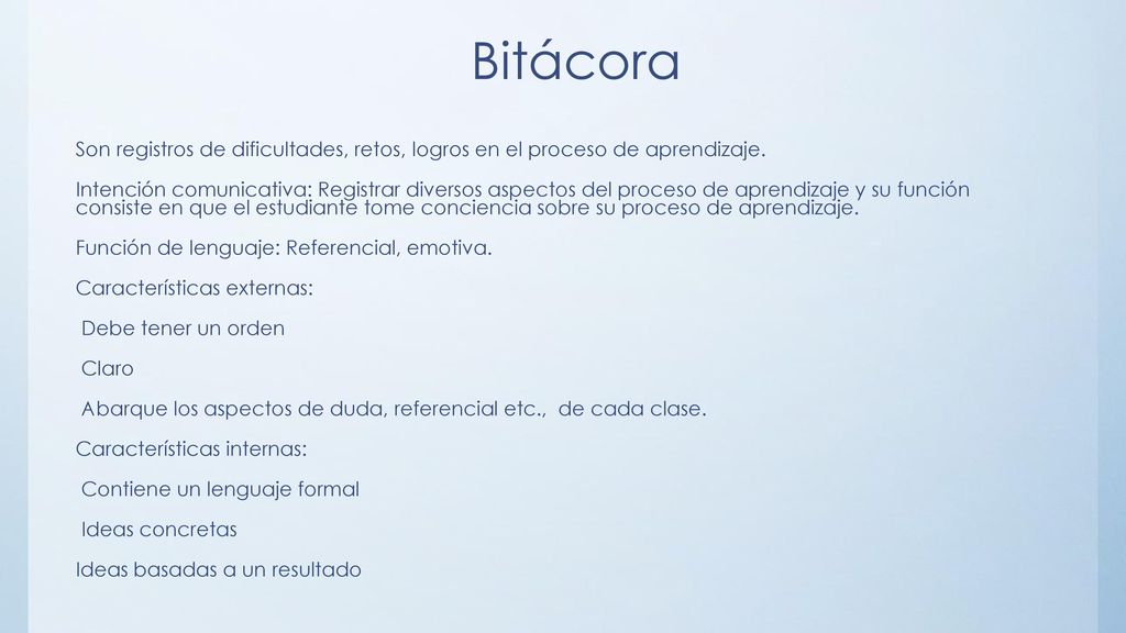 Bitácora Son registros de dificultades, retos, logros en el proceso de aprendizaje.