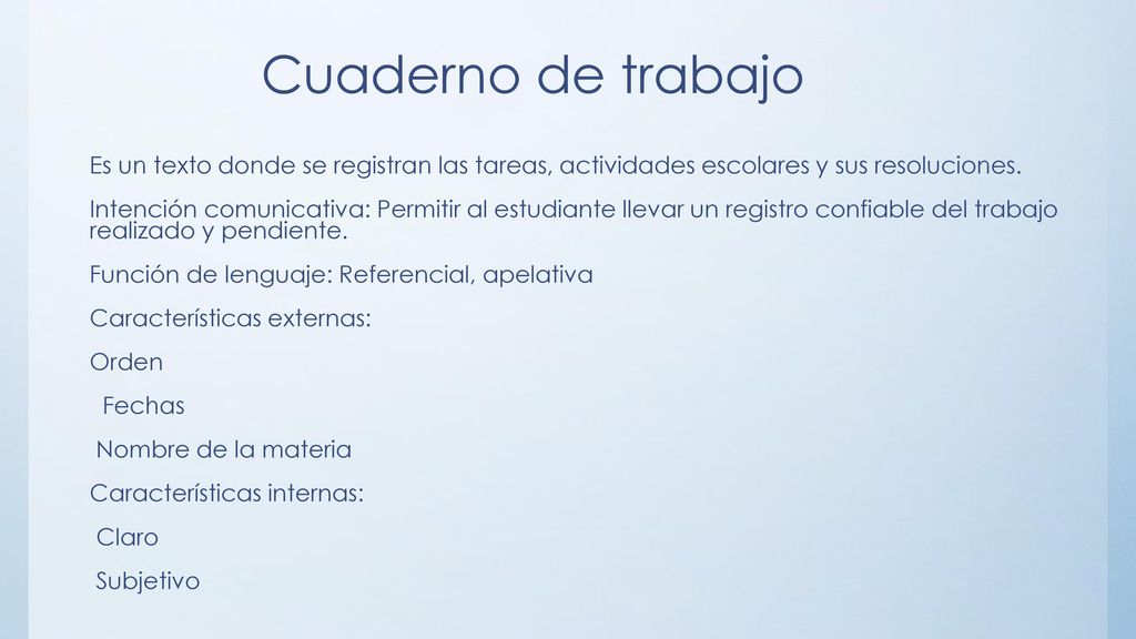 Cuaderno de trabajo Es un texto donde se registran las tareas, actividades escolares y sus resoluciones.