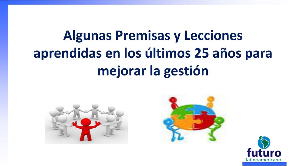 Algunas Premisas y Lecciones aprendidas en los últimos 25 años para mejorar la gestión