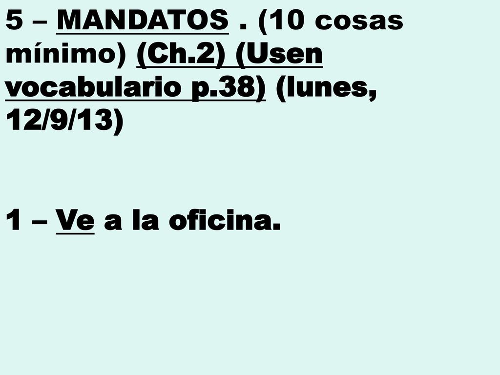 5 – MANDATOS. (10 cosas mínimo) (Ch. 2) (Usen vocabulario p