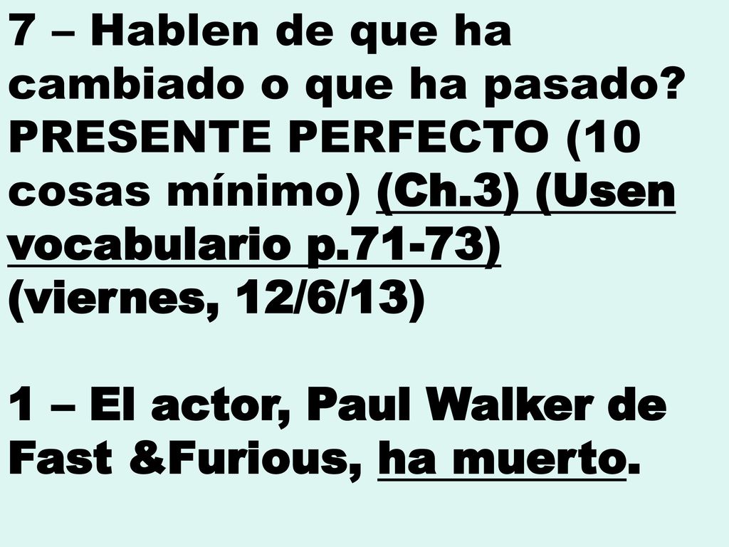 7 – Hablen de que ha cambiado o que ha pasado