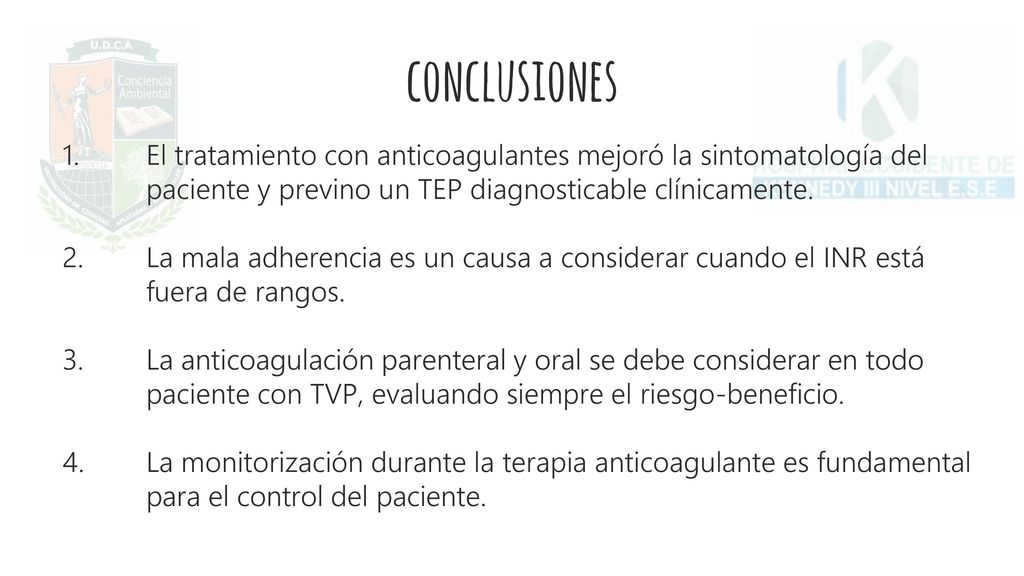 conclusiones El tratamiento con anticoagulantes mejoró la sintomatología del paciente y previno un TEP diagnosticable clínicamente.