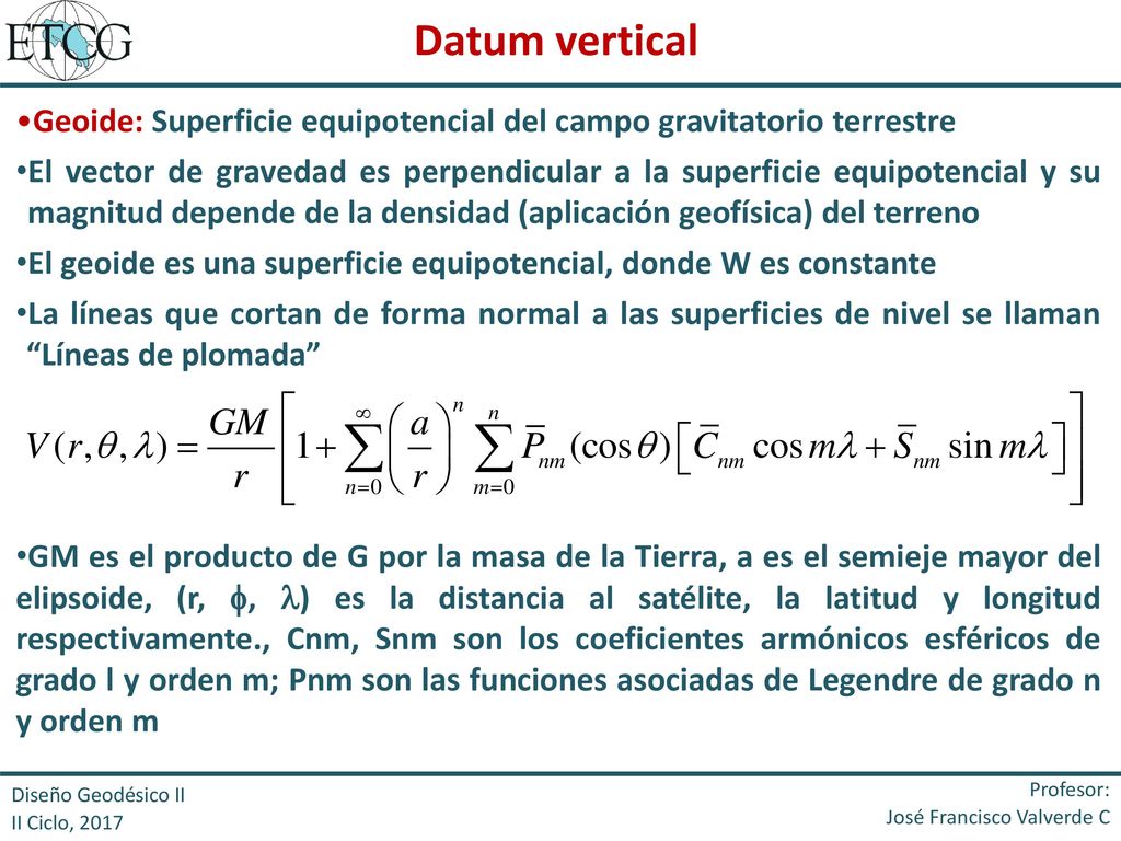 Datum vertical Geoide: Superficie equipotencial del campo gravitatorio terrestre.
