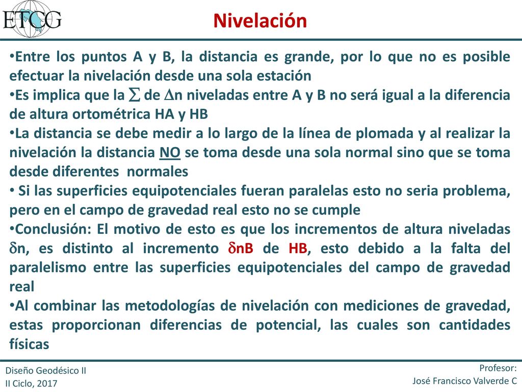 Nivelación Entre los puntos A y B, la distancia es grande, por lo que no es posible efectuar la nivelación desde una sola estación.
