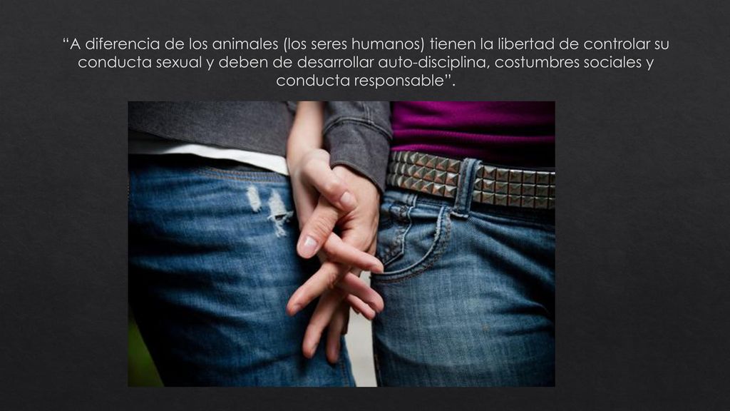A diferencia de los animales (los seres humanos) tienen la libertad de controlar su conducta sexual y deben de desarrollar auto-disciplina, costumbres sociales y conducta responsable .
