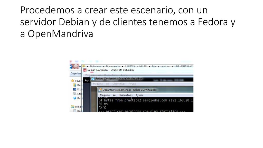 Procedemos a crear este escenario, con un servidor Debian y de clientes tenemos a Fedora y a OpenMandriva