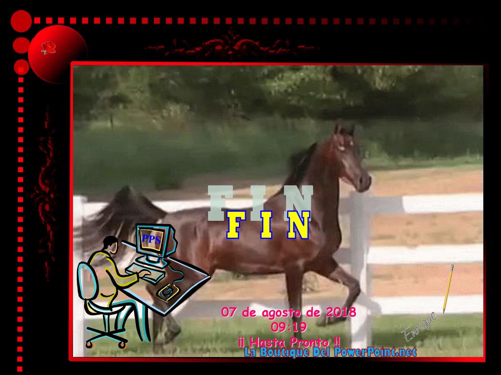F I N PPS 07 de agosto de :18 ¡¡ Hasta Pronto !!