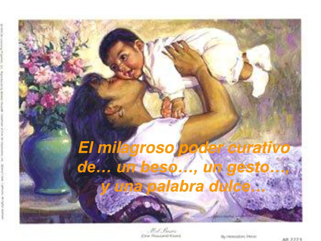 El milagroso poder curativo de… un beso…, un gesto…, y una palabra dulce…