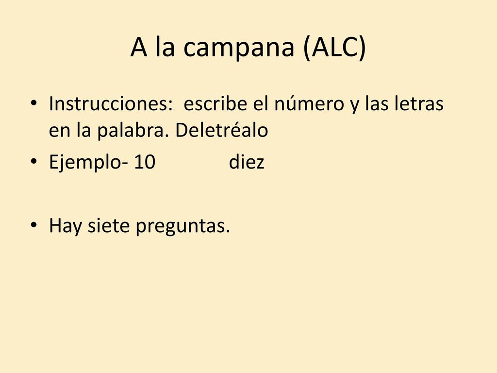 A la campana (ALC) Instrucciones: escribe el número y las letras en la palabra. Deletréalo. Ejemplo- 10 diez.