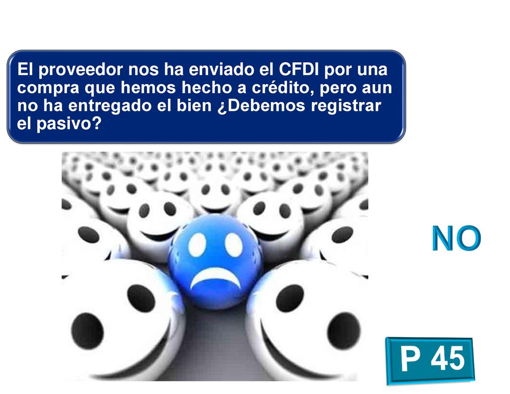 El proveedor nos ha enviado el CFDI por una compra que hemos hecho a crédito, pero aun no ha entregado el bien ¿Debemos registrar el pasivo