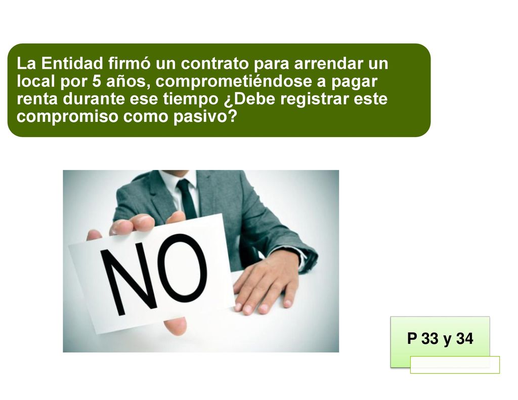 La Entidad firmó un contrato para arrendar un local por 5 años, comprometiéndose a pagar renta durante ese tiempo ¿Debe registrar este compromiso como pasivo