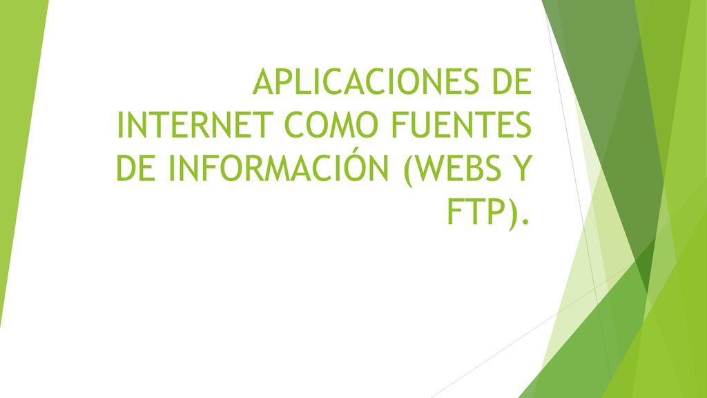APLICACIONES DE INTERNET COMO FUENTES DE INFORMACIÓN (WEBS Y FTP).